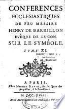Conferences ecclesiastiques de feu Messire Henry de Barillon,... sur le symbole, tome 10 [- tome 11]