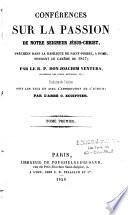Conférences sur la Passion de Notre Seigneur Jésus-Christ, prêchées dans la Basilique de Saint-Pierre à Rome, pendant le Carême de 1847
