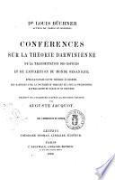 Conférences sur la théorie darwinienne de la transmutation des espèces et de l'apparition du monde organique application de cette théorie a l'homme, ses rapports avec la doctrine du progrès et avec la philosophie matérialiste du passé et du présent Louis Büchner