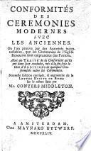 Conformités des cérémonies modernes avec les anciennes ... [Stated in the preface to be by Pierre Mussard.] Nouvelle édition corrigée,&augmentée de la Lettre écrite de Rome sur le même sujet par Mr. Conyers Middleton