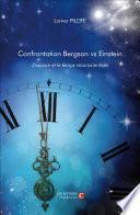 Confrontation Bergson vs Einstein. L'espace et le temps reconscientisés