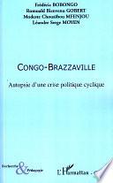 Congo-Brazzaville Autopsie d'une crise politique cyclique