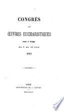 Congrès des oeuvres eucharistiques tenu à Liège du 5 au 10 juin 1883