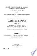Congrès international de médecine tropicale et d'hygiène, Le Caire, Egypte, Décembre, 1928, sous le haut patronage de Sa Majesté le roi Fouad I. Comptes rendus: Histoire de la médecine - Maladies internes - maladies des enfants
