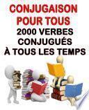 Conjugaison pour tous : 2000 verbes conjugués à tous les temps