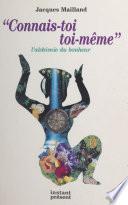 «Connais-toi toi-même» : l'alchimie du bonheur