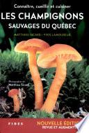 Connaître, cueillir et cuisiner les champignons sauvages du Québec