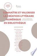 Connaître et valoriser la création littéraire numérique en bibliothèque