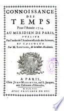 Connoissance des temps, ou Calendrier et éphémérides du lever & coucher du soleil, de la lune, & des autres planètes...