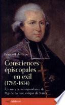 Consciences épiscopales en exil, 1789-1814