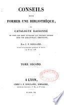 Conseils pour former une bibliothèque, ou catalogue raisonné de tous les bons ouvrages qui peuvent entrer dans une bibliothèque chrétienne