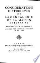 Considerations historiques sur la genealogie de la maison de Lorraine