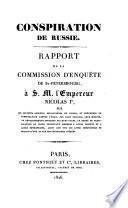 Conspiration de Russie-Rapport de la commission d'enquete de St. Petersbourg a S. M. l'Empereur Nicolas I.