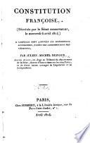 Constitution françoise, décrétée par le Sénat conservateur, le mercredi 6 avril 1814, à laquelle sont ajoutées les dispositions accessoires, tirées des Constitutions précédentes; par J. M. Dufour