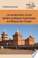 Construction d'une sphère publique musulmane en Afrique...