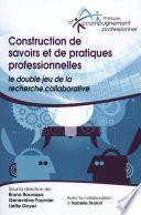 Construction de savoirs et de pratiques professionnelles