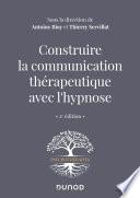 Construire la communication thérapeutique avec l'hypnose - 2e éd.