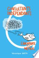 Consultants Indépendants : L'aventure pour métier
