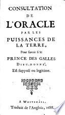 Consultation de l'oracle par les puissances de la terre, pour savoir si le Prince des Galles Dieu-donné, est supposé ou legitime