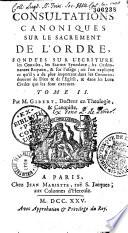 Consultations canoniques sur les sacremens... par M. Gibert,...