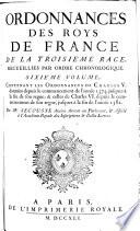 Contenant les ordonnances de Charles V. donnees depuis le commencement de l'annee 1374. jusqu'a la fin de son regne, et celles de Charles VI. depuis le commencement de son regne, jusqu'a la fin de l'annee 1382