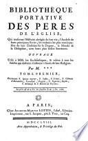 Contenant S. Ignace martyr, S. Justin. S. Irénée, S. Clément d'Alexandrie, Tertullien, Origène, S. Caprien, Eusébe, S. Athanase & S. Hilaire de Poitiers