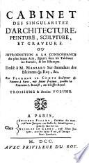 Contenant Tout ce qui se peut dire des illustres Francois ... Quelques autres Peintres étrangers ... Description exacte des Tableaux ... Un Catalogue exact des Portraits des Sadelers. Tout ce qui se peut dire en general des Graveurs de toutes les Nations ... Les Catalogues bien disposez par matieres & par Maitres, de tout ce qui a été gravé d'aprés Raphael & d'aprex Monsieur le Brun