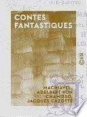 Contes fantastiques - Le Diable amoureux - Le Démon marié - Merveilleuse histoire de Pierre Schlemihl