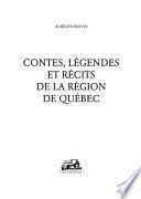 Contes, légendes et récits de la région de Québec