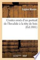 Contes Ornes D'Un Portrait de L'Invalide a la Tete de Bois
