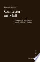 Contester au Mali. Formes de la mobilisation et de la critique à Bamako