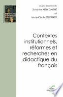 Contextes institutionnels, réformes et recherches en didactique du français