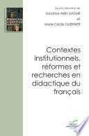 Contextes institutionnels, réformes et recherches en didactique du français