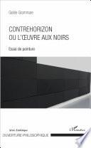 Contrehorizon ou l'oeuvre aux noirs