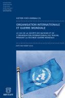 Contribution à l'étude du fonctionnement des organisation internationales pendant la guerre