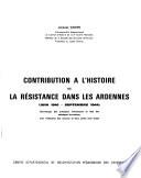 Contribution à l'histoire de la Rśistance dans les Ardennes (juin 1940-septembre 1944)