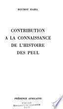 Contribution à la connaissance de l'histoire des Peul
