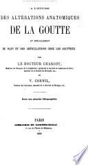 Contributions a l'e(tude des alte(rations anatoomiques de la goutte et spe(cialement du rein et des articulations chez les goutteux