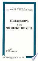 Contributions à une sociologie du sujet