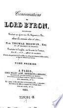 Conversations de Lord Byron, Recueillies Pendant un séjour avec Sa Seigneurie à Pise, dans les années 1821 et 1822, Par Thomas Medwin ... Traduites de l'anglais ...
