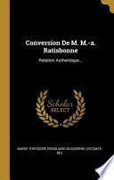 Conversion de M. M.-A. Ratisbonne: Relation Authentique...