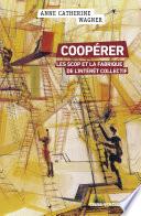 Coopérer. Les Scops et la fabrique de l'intérêt collectif