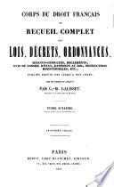 Corps du droit francais ou recueil complet des lois, decrets, ordonnances ...publies depuis 1789 jusq'a nos jours