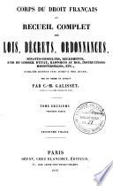 Corps du droit français, ou Recueil complet des lois, décrets, ordonnances, sénatus-consultes, réglements