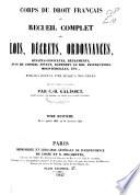 Corps du droit français ou recueil complet des lois, décrets, ordonnances, sénatusconsultes, règlements ... publiés depuis 1789 jusqu'à nos jours