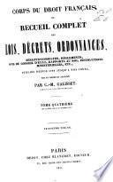Corps du droit français ou recueil complet des lois, décrets, ordonnances, sénatusconsultes, règlements ... publiés depuis 1789 jusqu'à nos jours