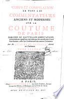Corps et compilation de tous le commentateurs anciens et modernes sur la Coutume de Paris