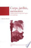 Corps, jardins, mémoires. Anthropologie du corps et de l'espace à la Guadeloupe.
