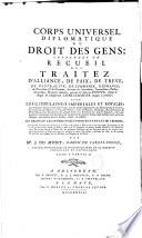 Corps universel diplomatique du droit des gens ou recueil des traités de paix, alliance... faits en Europe depuis Charlemagne...