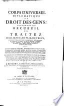 Corps universel diplomatique du droit des gens ou recueil des traités de paix, alliance... faits en Europe depuis Charlemagne...